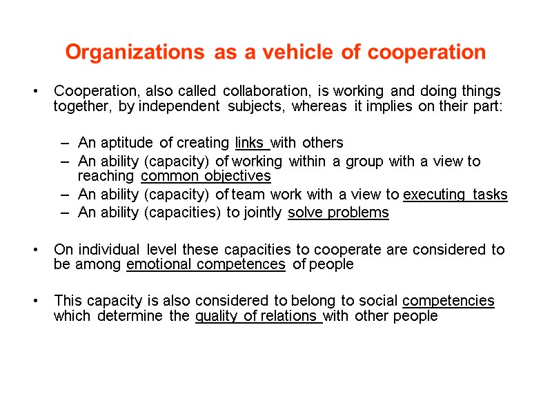 Organizations as a vehicle of cooperation Cooperation, also called collaboration, is working and doing